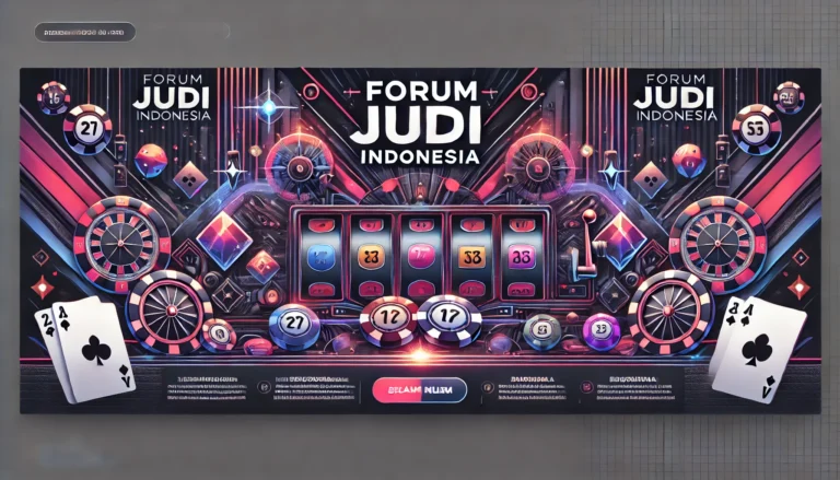 Forum Judi Indonesia: Komunitas dan Informasi Terpercaya